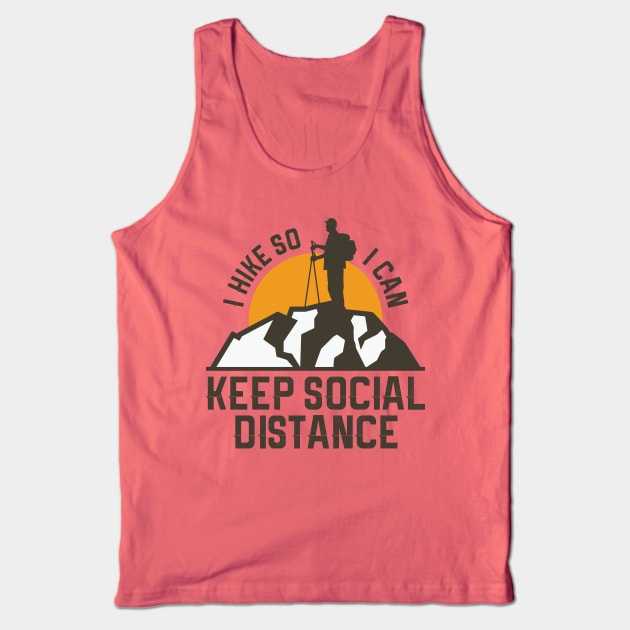 I Hike I Keep Social Distance Stay Home Stay Safe Fight Covid -DRK Tank Top by QualiTshirt